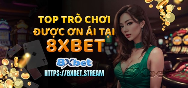 Các trò chơi slot và casino trực tuyến tốt nhất trên 8xbet dành cho người chơi Việt Nam